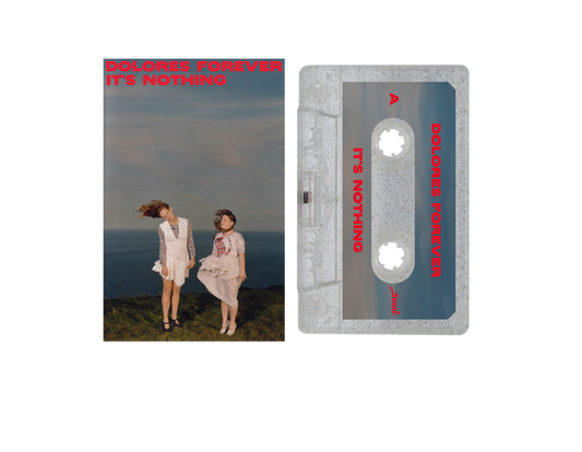 Cassette Dolores Forever - It's Nothing